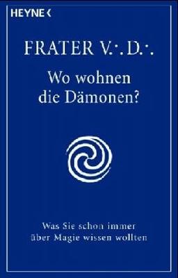 Wo wohnen die Dämonen? Was Sie schon immer über Magie wissen wollten