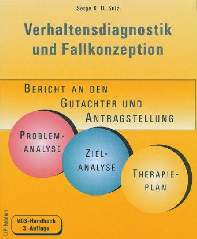 Verhaltensdiagnostik und Fallkonzeption. Bericht an den Gutachter und Antragstellung