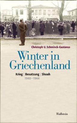 Winter in Griechenland: Krieg - Besatzung - Shoah 1940-1944