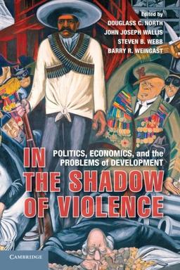 In the Shadow of Violence: Politics, Economics, and the Problems of Development