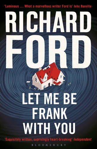 Let Me be Frank with You: A Frank Bascombe Book