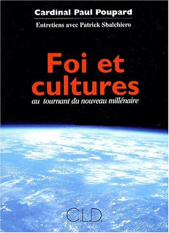 Foi et cultures au tournant du nouveau millénaire : entretiens avec Patrick Sbalchiero