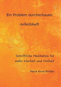 Ein Problem durchschauen: Schriftliche Meditationen für mehr Klarheit und Freiheit