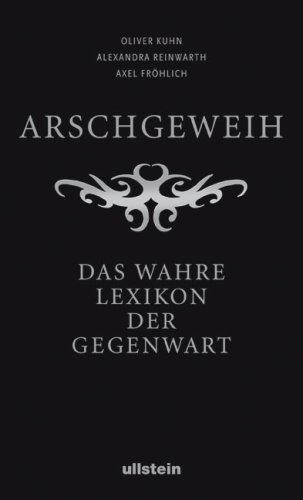 Arschgeweih: Das wahre Lexikon der Gegenwart