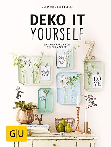 Deko it yourself. Das Wohnbuch für Selbermacher (mit Schnittbogen) (GU Kreativ Spezial)