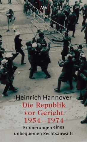 Die Republik vor Gericht 1954-1974. Erinnerungen eines unbequemen Rechtsanwalts.