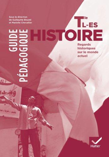 Histoire, terminale L-ES : regards historiques sur le monde actuel : guide pédagogique