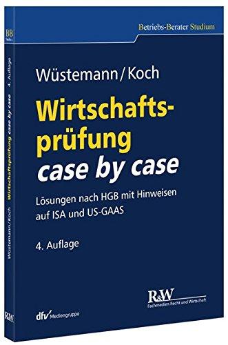 Wirtschaftsprüfung case by case: Lösungen nach HGB mit Hinweisen auf ISA und US-GAAS (Betriebs-Berater Studium - BWL case by case)