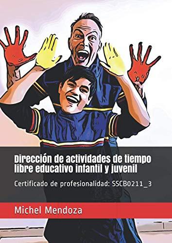 Dirección de actividades de tiempo libre educativo infantil y juvenil: Certificado de profesionalidad: SSCB0211_3