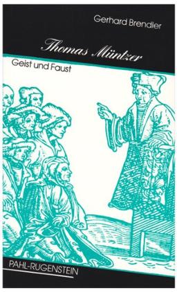 Thomas Müntzer. Geist und Faust.