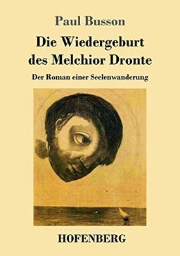 Die Wiedergeburt des Melchior Dronte: Der Roman einer Seelenwanderung