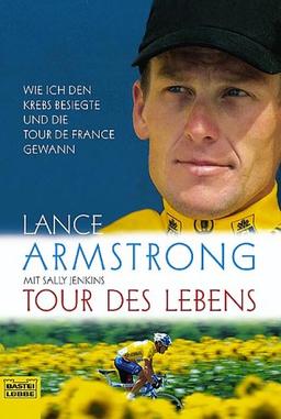 Tour des Lebens. Wie ich den Krebs besiegte und die Tour de France gewann