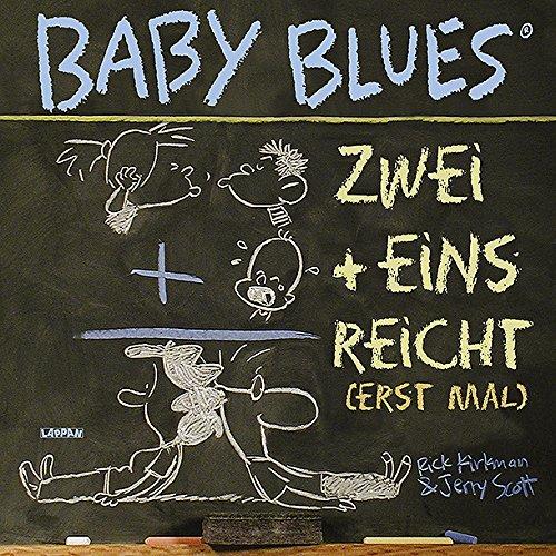 Baby Blues. Zwei + Eins = reicht (erst mal)