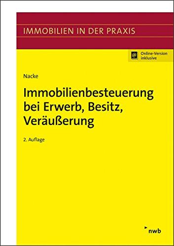 Immobilienbesteuerung bei Erwerb, Besitz, Veräußerung (Immobilien in der Praxis)