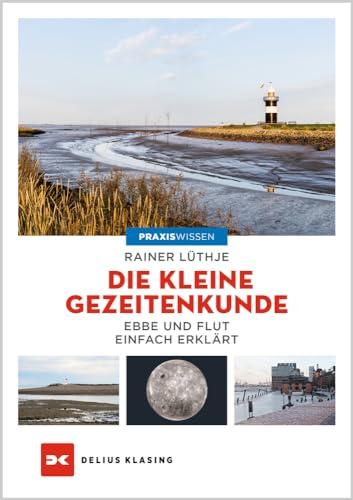 Die kleine Gezeitenkunde: Ebbe und Flut einfach erklärt