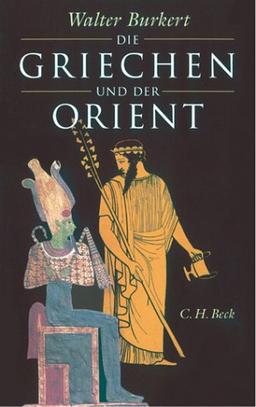 Die Griechen und der Orient: Von Homer bis zu den Magiern