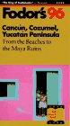 Cancun, Cozumel, Yucatan Peninsula '96: From the Beaches to the Maya Ruins (Fodor's Gold Guides)