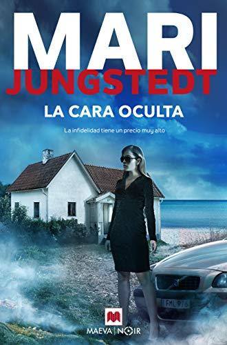 La cara oculta: Si eres un fiel lector de Mari Jungstedt, serás el primero en destapar la infidelidad y el engaño detrás de La cara oculta (MAEVA noir)