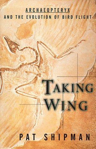 Taking Wing: Archaeopteryx and the Evolution of Bird Flight