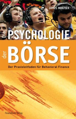 Die Psychologie der Börse: Der Praxisleitfaden Behavioural Finance