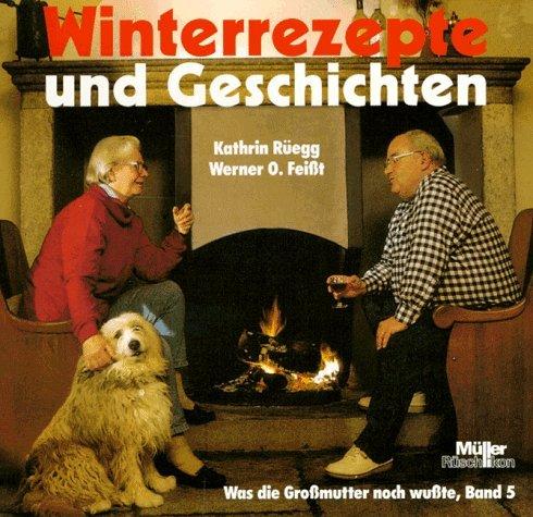 Was die Großmutter noch wußte 05. Winterrezepte und Geschichten