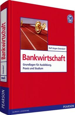 Bankwirtschaft - Bankbetriebslehre: Grundlagen für Ausbildung, Praxis und Studium (Pearson Studium - Economic BWL)