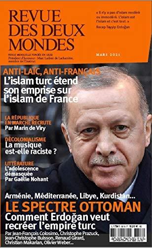 Revue des deux mondes, n° 3 (2021). Le spectre ottoman : comment Erdogan veut recréer l'Empire turc : Arménie, Méditerranée, Libye, Kurdistan...