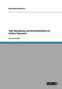 Tod, Wandlung und Unsterblichkeit im frühen Taoismus