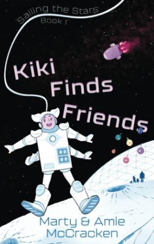 Kiki Finds Friends (Sailing the Stars, Band 1)