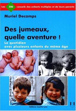 Des jumeaux, quelle aventure ! : le quotidien avec plusieurs enfants du même âge