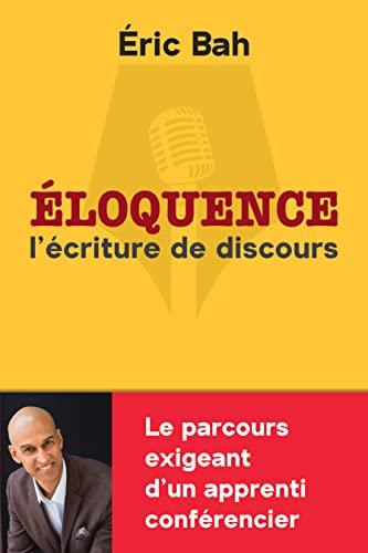 Éloquence: L'écriture de discours | Mise en pratique de l’art oratoire pour la prise de parole en public | Conférences et rhétorique: L'écriture du discours (SPEECHOLOGIE)