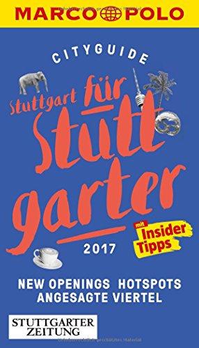 MARCO POLO Cityguide Stuttgart für Stuttgarter 2017: Mit Insider-Tipps und Cityatlas.