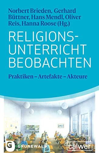 Religionsunterricht beobachten: Praktiken – Artefakte – Akteure