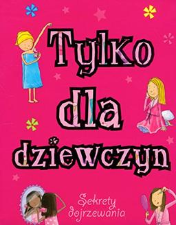 Tylko dla dziewczyn Sekrety dojrzewania