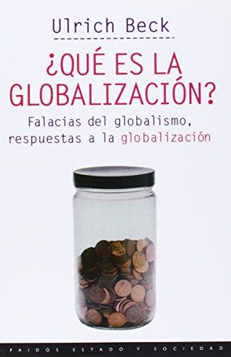 Qué es la globalización? : falacias del globalismo, respuestas a la globalización (Estado y Sociedad)