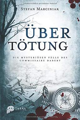 Übertötung: Die mysteriösen Fälle des Commissaire Dabert