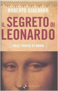 Il segreto di Leonardo (sulle tracce di Maria)