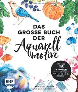 Das große Buch der Aquarellmotive – In nur 15 Minuten zum fertigen Watercolor-Motiv