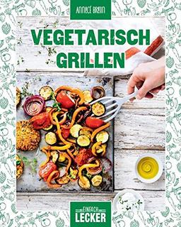 Einfach lecker: Vegetarisch Grillen