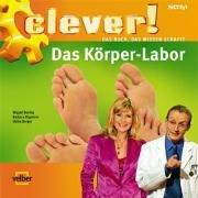 Clever! Das Körper-Labor: Das Buch, das Wissen schafft