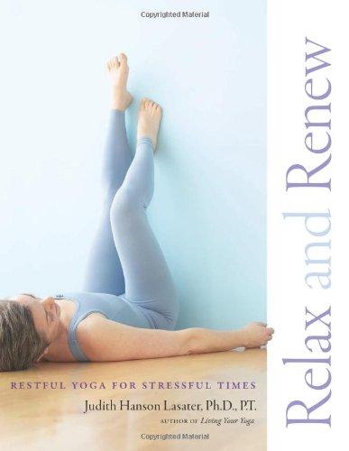 Relax and Renew: Restful Yoga for Stressful Times