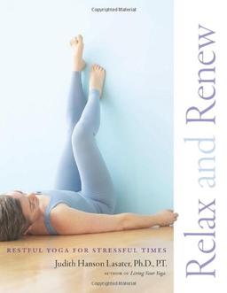 Relax and Renew: Restful Yoga for Stressful Times