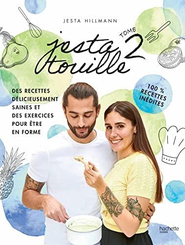 Jesta touille. Vol. 2. Des recettes délicieusement saines et des exercices pour être en forme