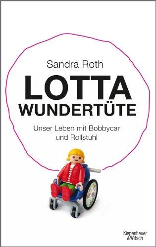 Lotta Wundertüte: Unser Leben mit Bobbycar und Rollstuhl