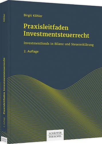 Praxisleitfaden Investmentsteuerrecht: Investmentfonds in Bilanz und Steuererklärung