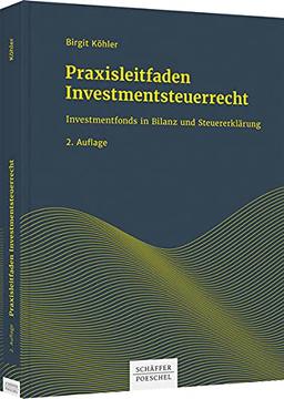 Praxisleitfaden Investmentsteuerrecht: Investmentfonds in Bilanz und Steuererklärung