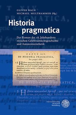 Historia pragmatica: Der Roman des 18. Jahrhunderts zwischen Gelehrsamkeitsgeschichte und Autonomieästhetik (Reihe Siegen: Beiträge zur Literatur-, Sprach- und Medienwissenschaft)