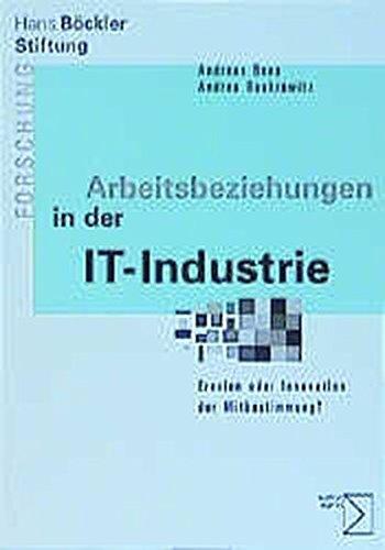 Arbeitsbeziehungen in der IT-Industrie. Erosion oder Innovation der Mitbestimmung?