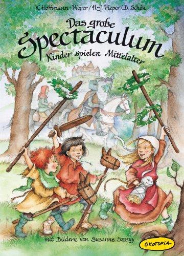 Das große Spectaculum: Kinder spielen Mittelalter