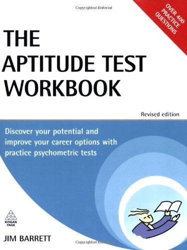 The Aptitude Test Workbook: Discover Your Potential and Improve Your Career Options with Practice Psychometric Tests (Testing Series)